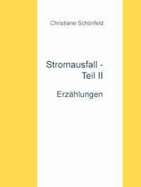 Stromausfall - Teil II - Christiane Schönfeld - E-Book