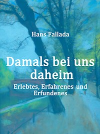 Damals bei uns daheim - Hans Fallada - E-Book