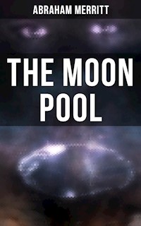 THE MOON POOL - Abraham Merritt - E-Book