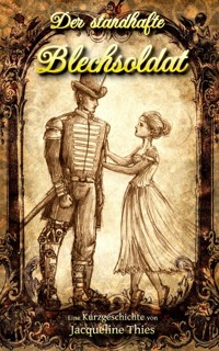 Der standhafte Blechsoldat - Jacqueline Thies - E-Book