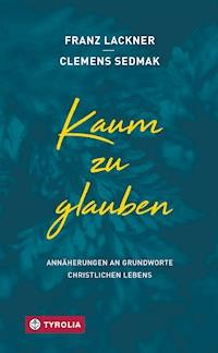 Kaum zu glauben - Franz Lackner - E-Book