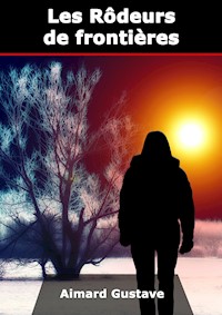 Les Rôdeurs de frontières - Aimard Gustave - E-Book
