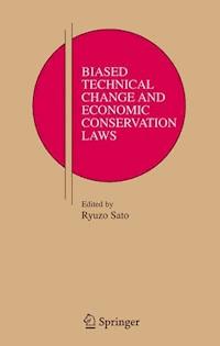 Biased Technical Change and Economic Conservation Laws - Ryuzo Sato - E-Book