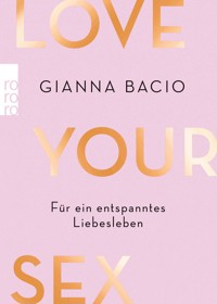 Love Your Sex - Gianna Bacio - E-Book