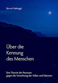 Über die Kennung des Menschen - Bervrit Nahtegal - E-Book