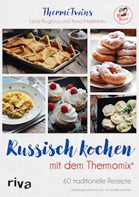 Russisch kochen mit dem Thermomix® - Anna, ThermiTwins Matershev - E-Book
