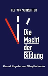 Die Macht der Bildung - Flo von Schreitter - E-Book