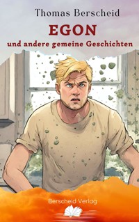 Egon und andere gemeine Geschichten - Thomas Berscheid - E-Book