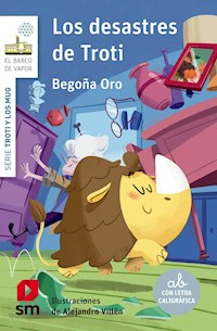 Los desastres de Troti - Begoña Oro Pradera - E-Book