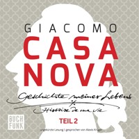 Giacomo Casanova - Geschichte meines Lebens - Geschichte meines Lebens - ungekürzte Lesung 131 Stunden, Band 2 (ungekuerzt) - Giacomo Casanova - Hörbuch