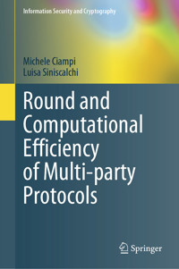 Round and Computational Efficiency of Multi-party Protocols - Michele Ciampi - E-Book