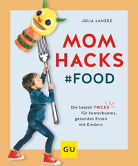 Mom Hacks - Food - Julia Lanzke - E-Book