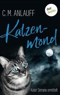 Katzenmond: Kater Serrano ermittelt - Band 2 - C. M. Anlauff - E-Book