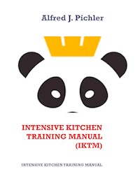 Intensive Kitchen   Training Manual   (IKTM) - Alfred Johannes Pichler - E-Book