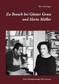 Zu Besuch bei Günter Grass und Herta Müller - Ilka Scheidgen - E-Book