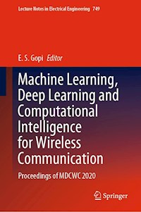 Machine Learning, Deep Learning and Computational Intelligence for Wireless Communication -  - E-Book