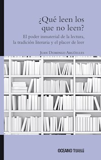 ¿Qué leen los que no leen? - Juan Domingo Argüelles - E-Book