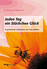 Jeden Tag ein Stückchen Glück - Ashley Lippert - E-Book