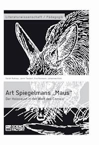 Art Spiegelmans „Maus“. Der Holocaust in der Welt des Comics - Sarah Ruhnau - E-Book