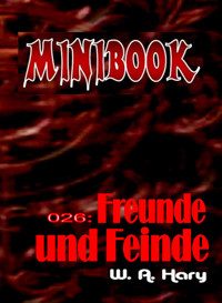 MINIBOOK 026: Freunde und Feinde - Wilfried A. Hary - E-Book
