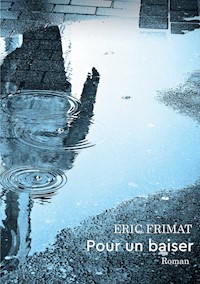 Pour un baiser - Frimat Éric - E-Book