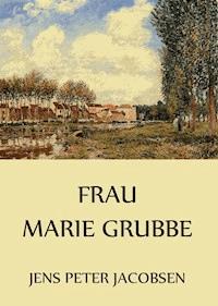 Frau Marie Grubbe - Jens Peter Jacobsen - E-Book