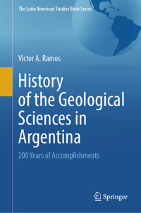 History of the Geological Sciences in Argentina - Victor A. Ramos - E-Book