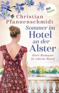 Sommer im Hotel an der Alster: Drei Romane in einem Band - Christian Pfannenschmidt - E-Book