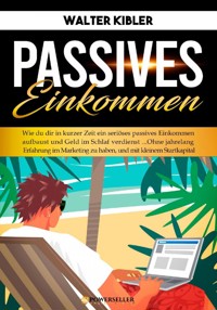 Passives Einkommen - Walter Kibler - E-Book