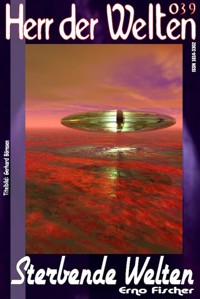 HERR DER WELTEN 039: Sterbende Welten - Erno Fischer - E-Book