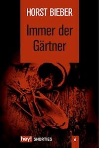Immer der Gärtner - Horst Bieber - E-Book