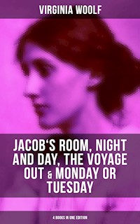 Virginia Woolf: Jacob's Room, Night and Day, The Voyage Out & Monday or Tuesday - Virginia Woolf - E-Book