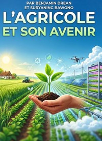 L’Agriculture et son avenir - Bawono Suryaning - E-Book