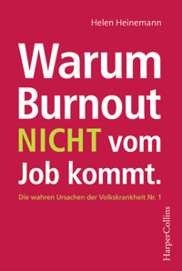 Warum Burnout nicht vom Job kommt - Helen Heinemann - E-Book