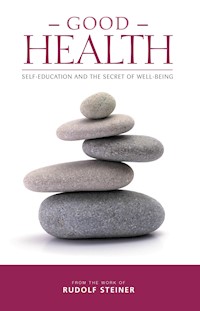 Good Health - Rudolf Steiner - E-Book
