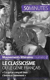 Le classicisme ou le génie français - Agnès Fleury - E-Book