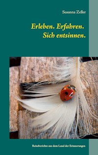 Erleben. Erfahren. Sich entsinnen. - Susanna Zeller - E-Book