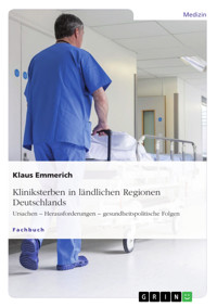 Kliniksterben in ländlichen Regionen Deutschlands - Klaus Emmerich - E-Book
