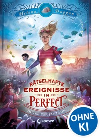 Rätselhafte Ereignisse in Perfect (Band 1) - Hüter der Fantasie - Helena Duggan - E-Book