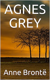 Agnes Grey - Anne Bronte - E-Book