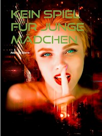 Kein Spiel für junge Mädchen - Andre Le Bierre - E-Book