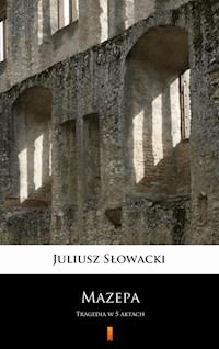 Mazepa - Juliusz Słowacki - E-Book