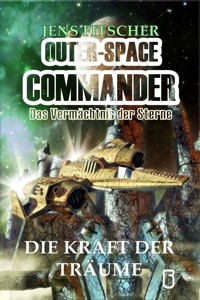 Die Kraft der Träume (OUTER-SPACE COMMANDER 5) - Jens Fitscher - E-Book