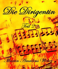 Die Dirigentin II - Martin Amadeus Weber - E-Book