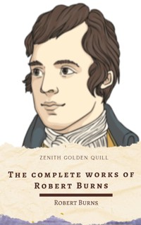 The Complete Works of Robert Burns - Robert Burns - E-Book