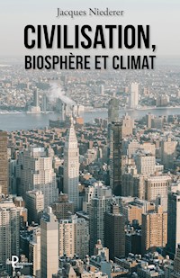 Civilisation, biosphère et climat - Jacques Niederer - E-Book