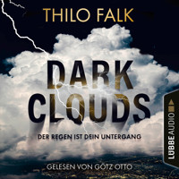 Dark Clouds - Der Regen ist dein Untergang (Ungekürzt) - Thilo Falk - Hörbuch