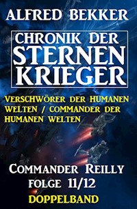 Commander Reilly Folge 11/12 Doppelband: Chronik der Sternenkrieger - Alfred Bekker - E-Book