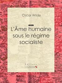 L'Âme humaine sous le régime socialiste - Oscar Wilde - E-Book