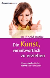 Die Kunst, verantwortlich zu erziehen - Reinhold Ruthe - E-Book